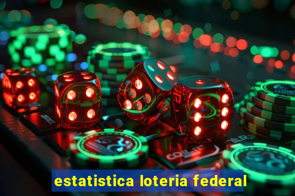 estatistica loteria federal